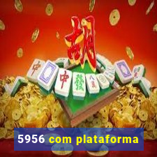 5956 com plataforma